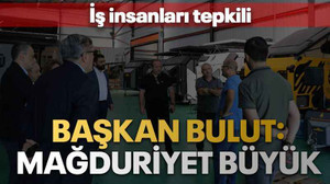 Başkan Bulut: Mağduriyet büyük